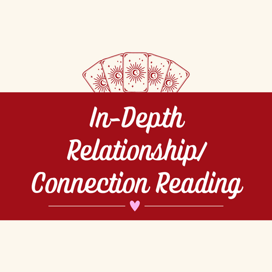 In-Depth Relationship/Connection Reading